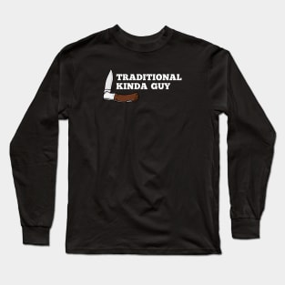 Traditional Knife Kinda Guy Long Sleeve T-Shirt